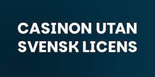 Casinon utan svensk licens 10 saker du bör veta Casinon utan svensk licens 10 saker du bör veta